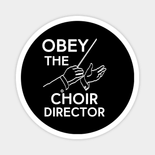 Obey the Choir Director Magnet